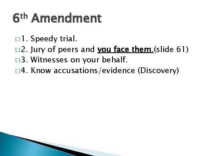 6 th Amendment � 1. Speedy trial. � 2. Jury of peers and you