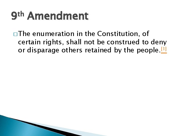 9 th Amendment � The enumeration in the Constitution, of certain rights, shall not