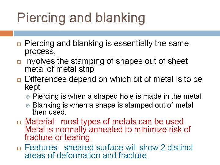 Piercing and blanking is essentially the same process. Involves the stamping of shapes out