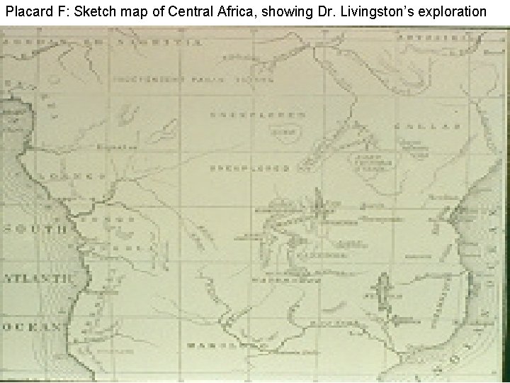 Placard F: Sketch map of Central Africa, showing Dr. Livingston’s exploration 