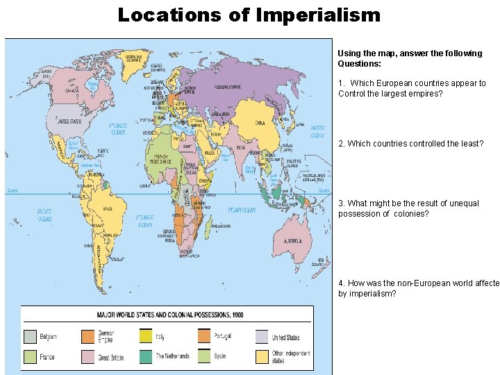 Locations of Imperialism Using the map, answer the following Questions: 1. Which European countries