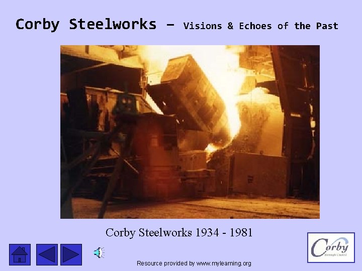 Corby Steelworks – Visions & Echoes of the Past Corby Steelworks 1934 - 1981