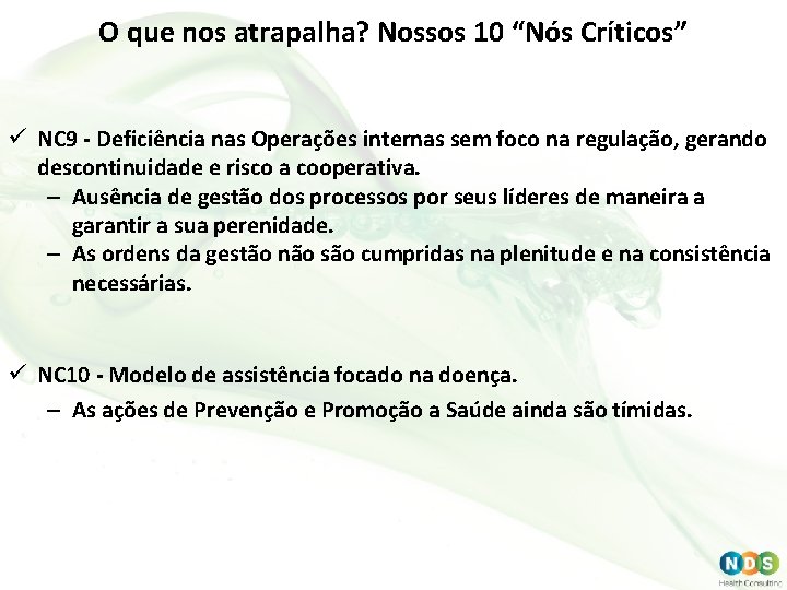 O que nos atrapalha? Nossos 10 “Nós Críticos” ü NC 9 - Deficiência nas