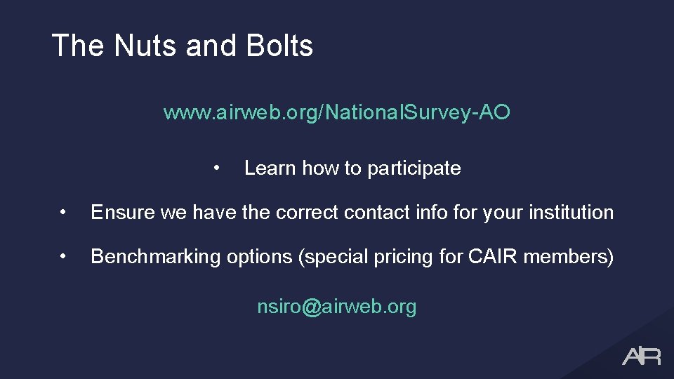 The Nuts and Bolts www. airweb. org/National. Survey-AO • Learn how to participate •