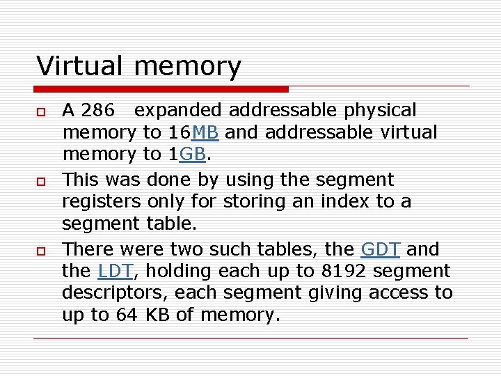 Virtual memory o o o A 286 expanded addressable physical memory to 16 MB