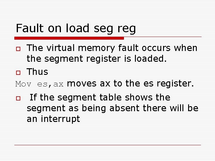 Fault on load seg reg The virtual memory fault occurs when the segment register