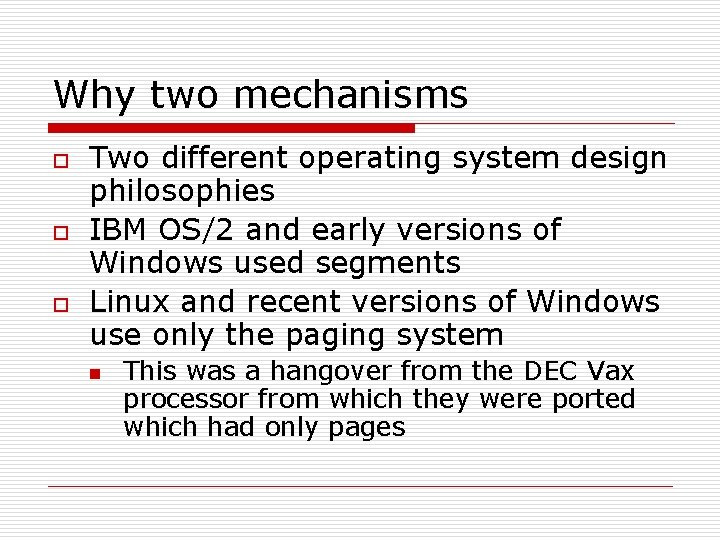 Why two mechanisms o o o Two different operating system design philosophies IBM OS/2