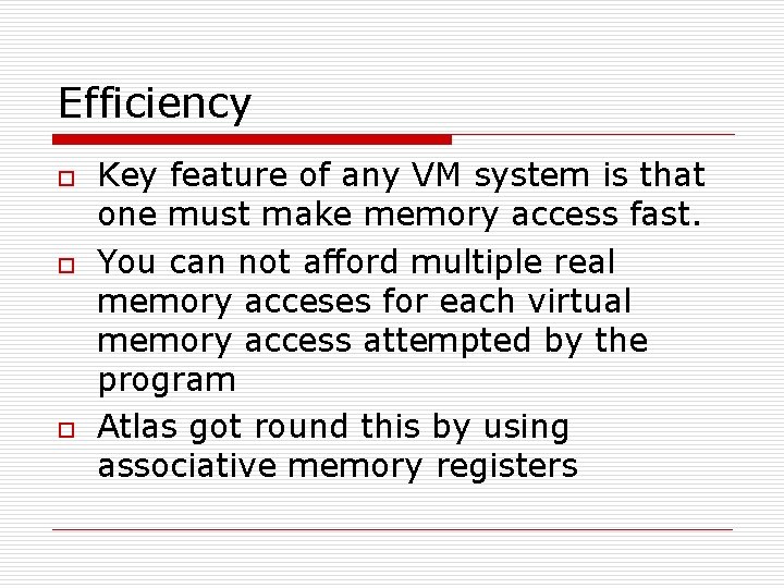Efficiency o o o Key feature of any VM system is that one must