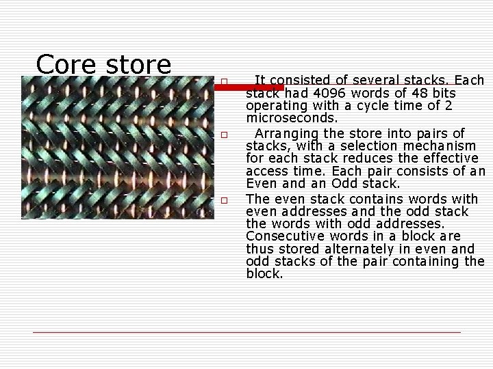 Core store o o o It consisted of several stacks. Each stack had 4096