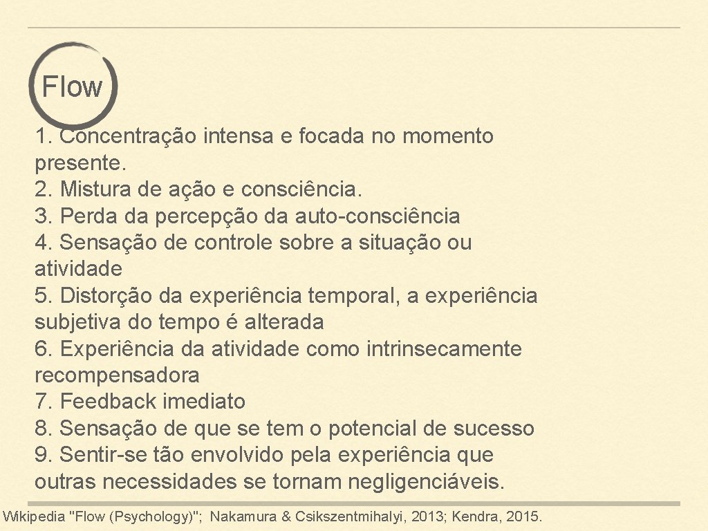 Flow 1. Concentração intensa e focada no momento presente. 2. Mistura de ação e