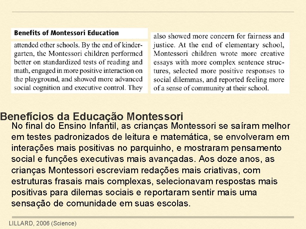 Benefícios da Educação Montessori No final do Ensino Infantil, as crianças Montessori se saíram
