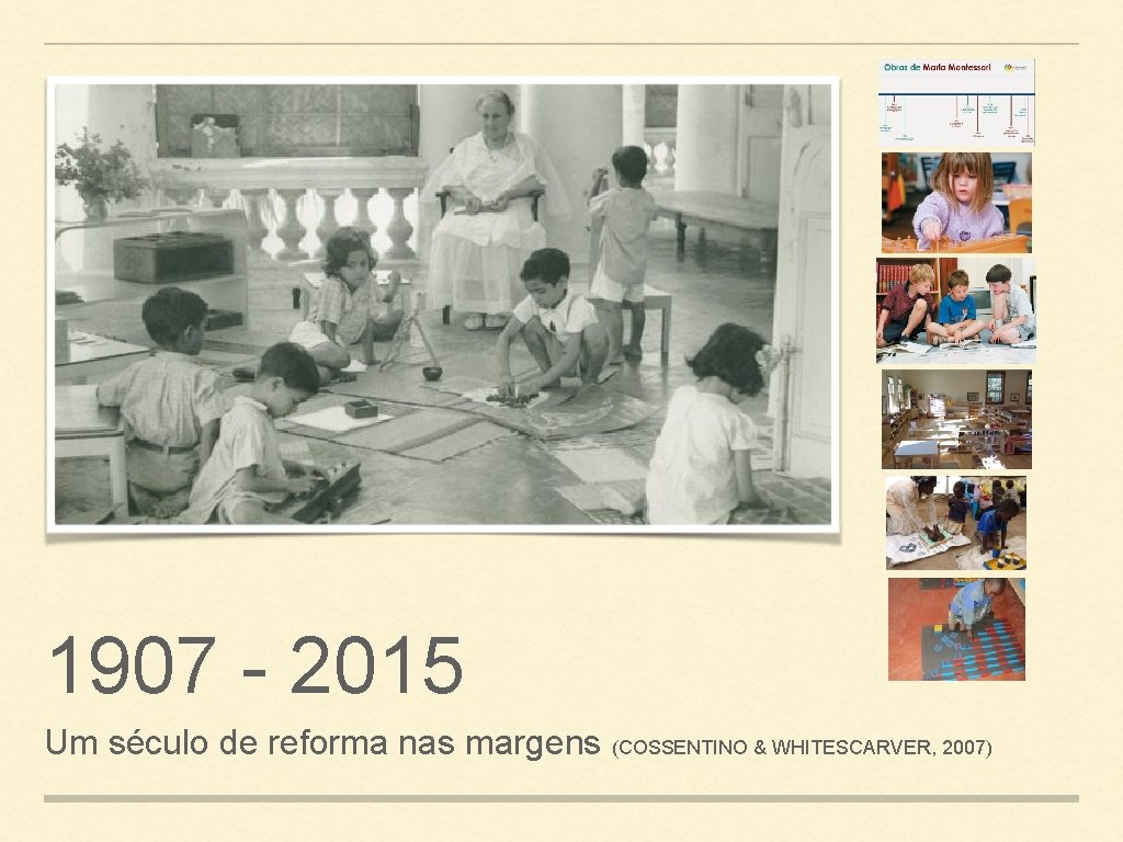 1907 - 2015 Um século de reforma nas margens (COSSENTINO & WHITESCARVER, 2007) 