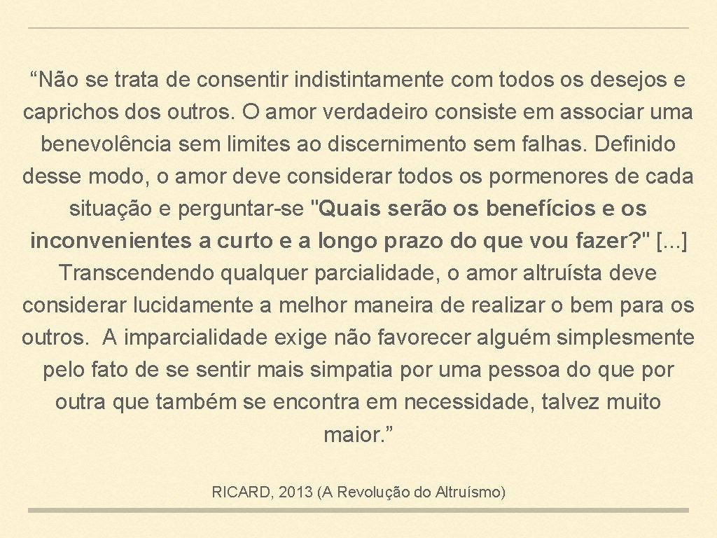 “Não se trata de consentir indistintamente com todos os desejos e caprichos dos outros.