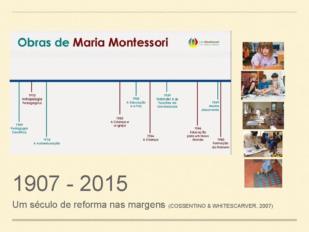 1907 - 2015 Um século de reforma nas margens (COSSENTINO & WHITESCARVER, 2007) 