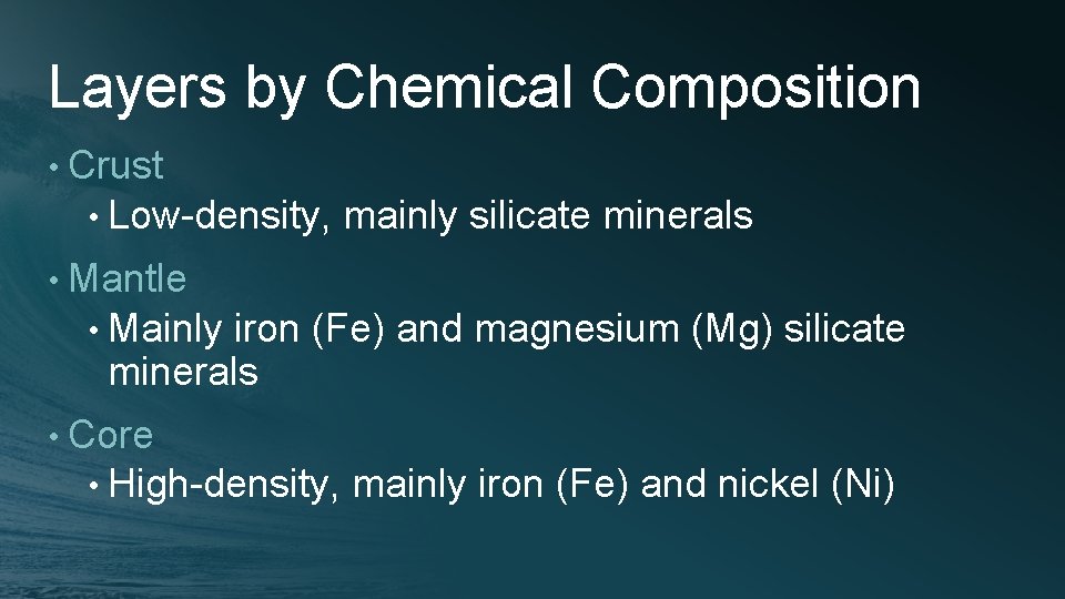 Layers by Chemical Composition • Crust • Low-density, mainly silicate minerals • Mantle •