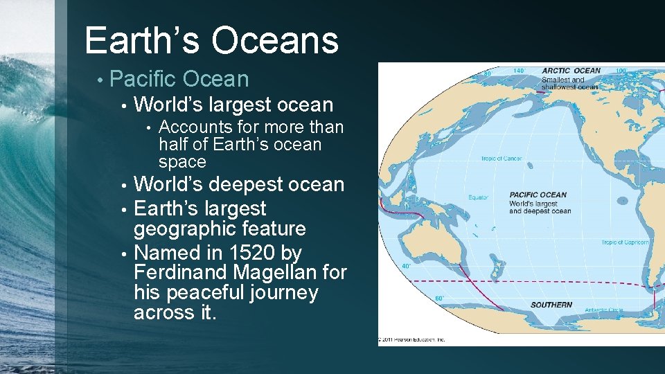 Earth’s Oceans • Pacific Ocean • World’s largest ocean • Accounts for more than