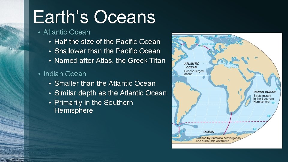 Earth’s Oceans • Atlantic Ocean • Half the size of the Pacific Ocean •