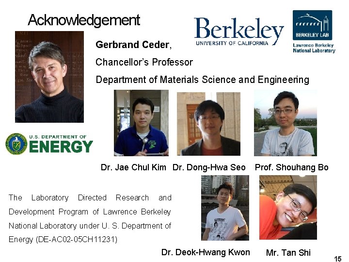 Acknowledgement Gerbrand Ceder, Chancellor’s Professor Department of Materials Science and Engineering Dr. Jae Chul