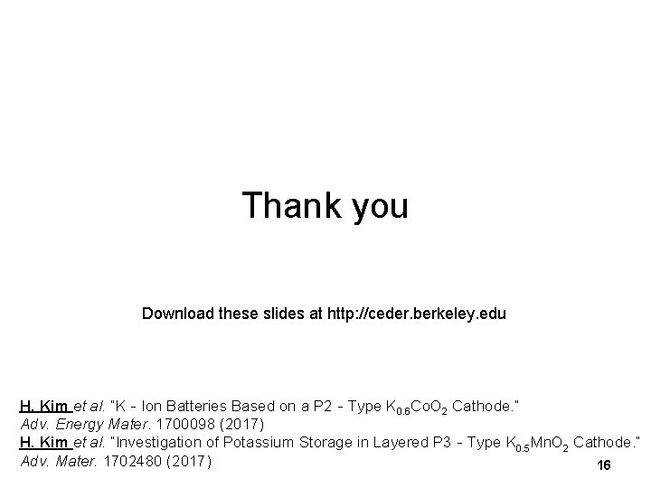 Thank you Download these slides at http: //ceder. berkeley. edu H. Kim et al.