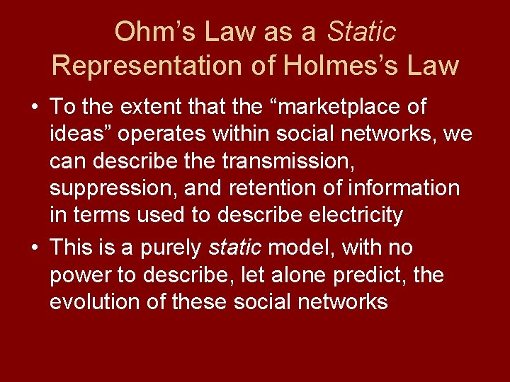 Ohm’s Law as a Static Representation of Holmes’s Law • To the extent that