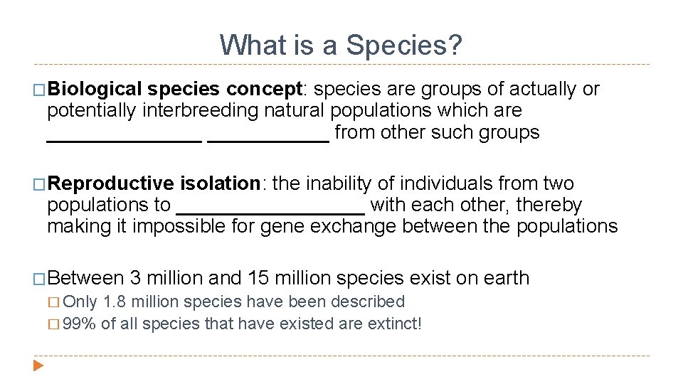 What is a Species? �Biological species concept: species are groups of actually or potentially