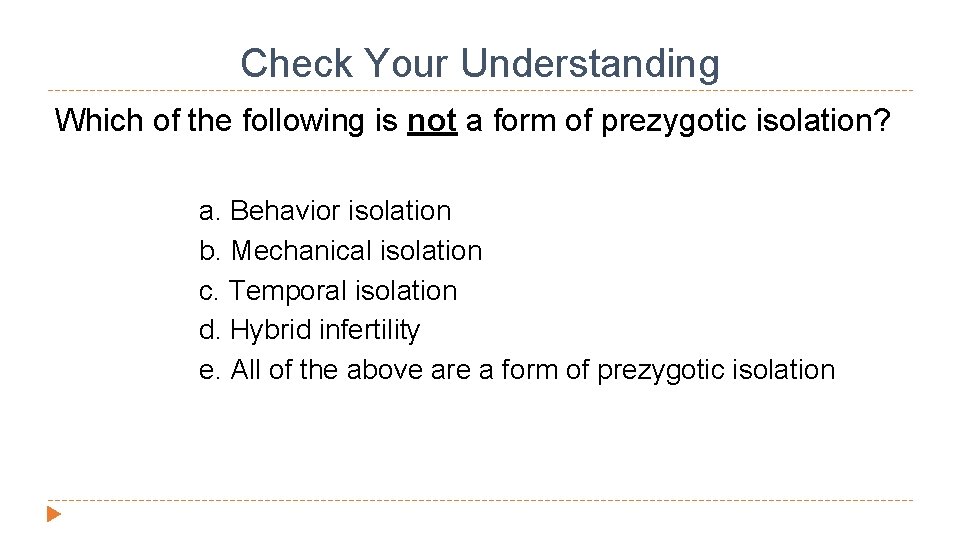 Check Your Understanding Which of the following is not a form of prezygotic isolation?