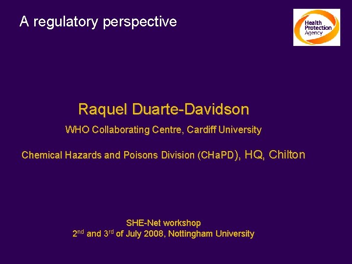 A regulatory perspective Raquel Duarte Davidson WHO Collaborating Centre, Cardiff University Chemical Hazards and