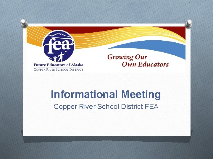 Informational Meeting Copper River School District FEA 