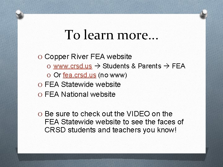 To learn more. . . O Copper River FEA website O www. crsd. us