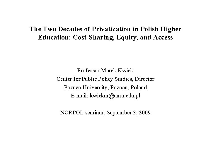 The Two Decades of Privatization in Polish Higher Education: Cost-Sharing, Equity, and Access Professor