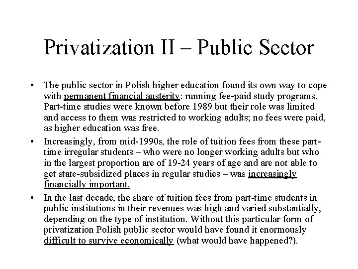 Privatization II – Public Sector • The public sector in Polish higher education found