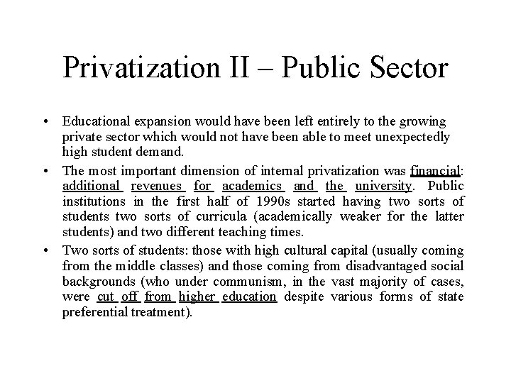 Privatization II – Public Sector • Educational expansion would have been left entirely to