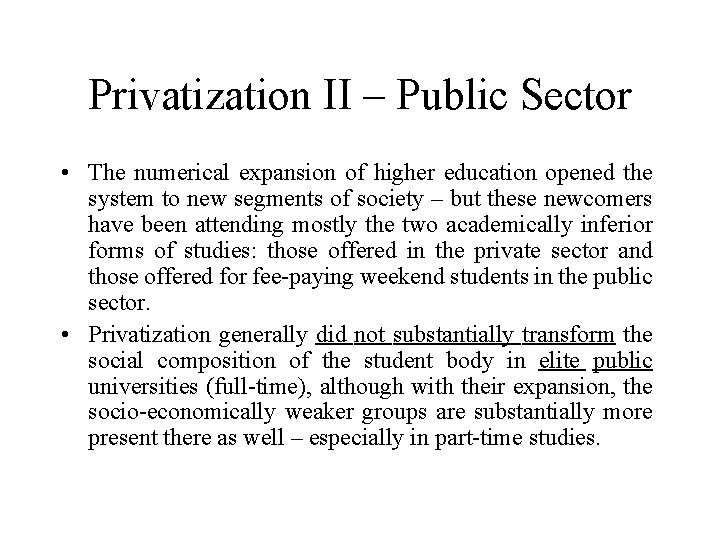 Privatization II – Public Sector • The numerical expansion of higher education opened the