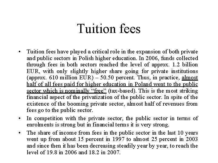 Tuition fees • Tuition fees have played a critical role in the expansion of