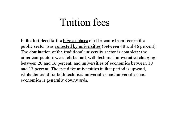 Tuition fees In the last decade, the biggest share of all income from fees