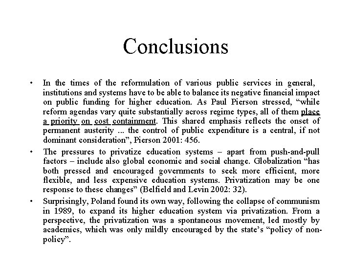 Conclusions • • • In the times of the reformulation of various public services
