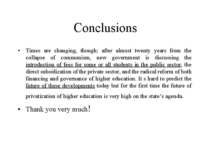 Conclusions • Times are changing, though; after almost twenty years from the collapse of