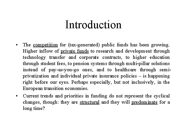 Introduction • The competition for (tax-generated) public funds has been growing. Higher inflow of