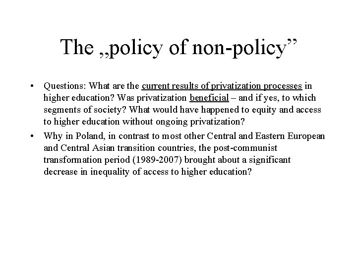 The „policy of non-policy” • Questions: What are the current results of privatization processes