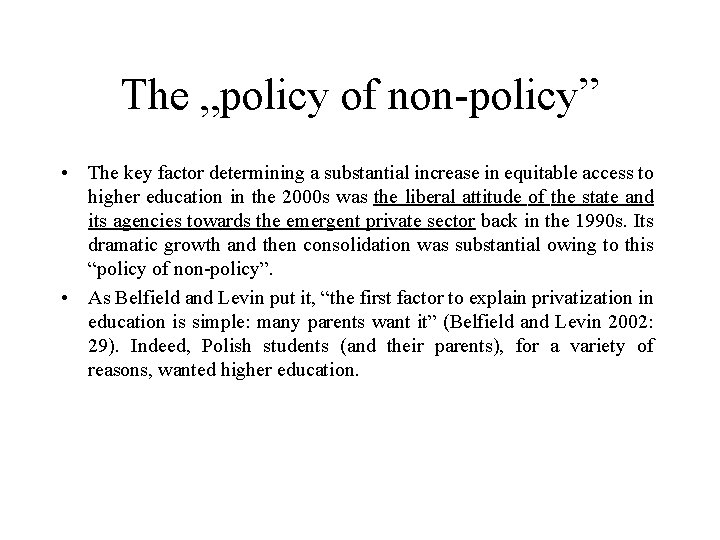 The „policy of non-policy” • The key factor determining a substantial increase in equitable