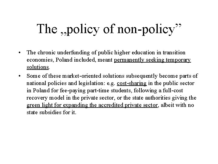 The „policy of non-policy” • The chronic underfunding of public higher education in transition