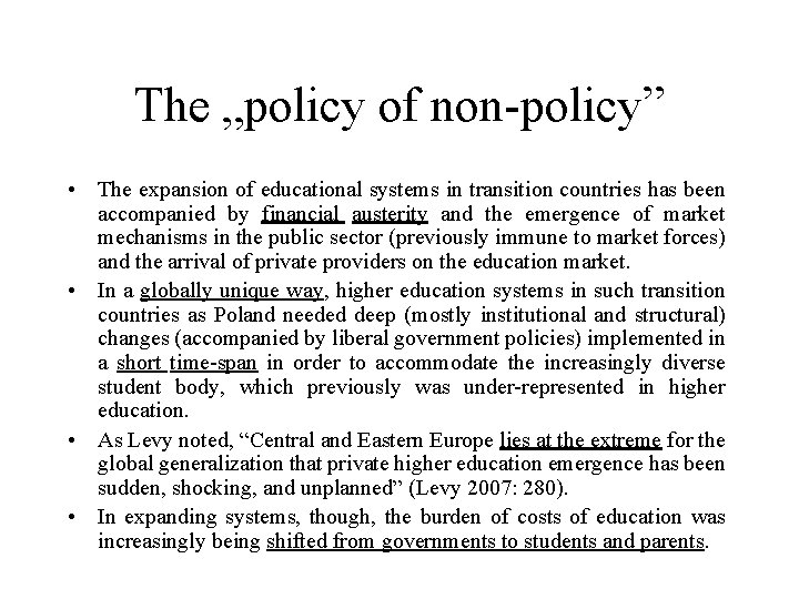 The „policy of non-policy” • The expansion of educational systems in transition countries has