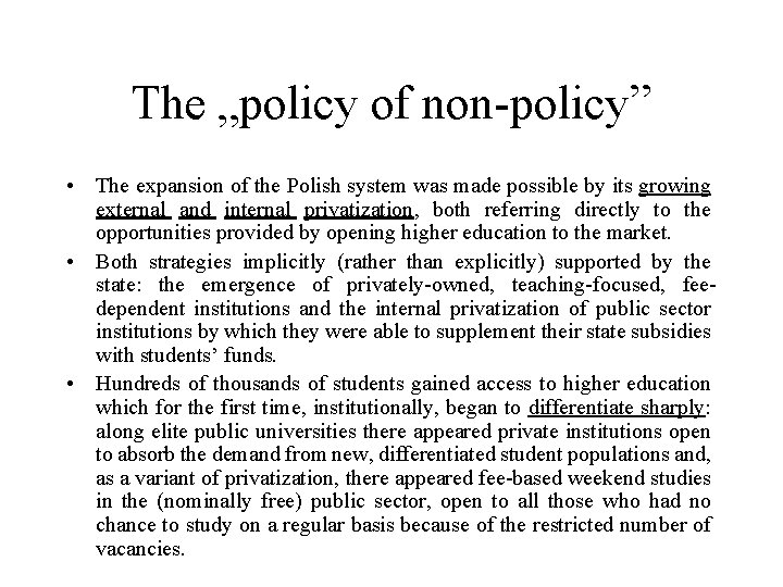 The „policy of non-policy” • The expansion of the Polish system was made possible