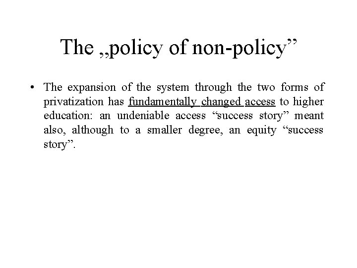 The „policy of non-policy” • The expansion of the system through the two forms