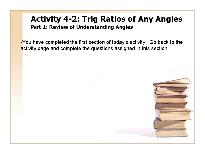 Activity 4 -2: Trig Ratios of Any Angles Part 1: Review of Understanding Angles