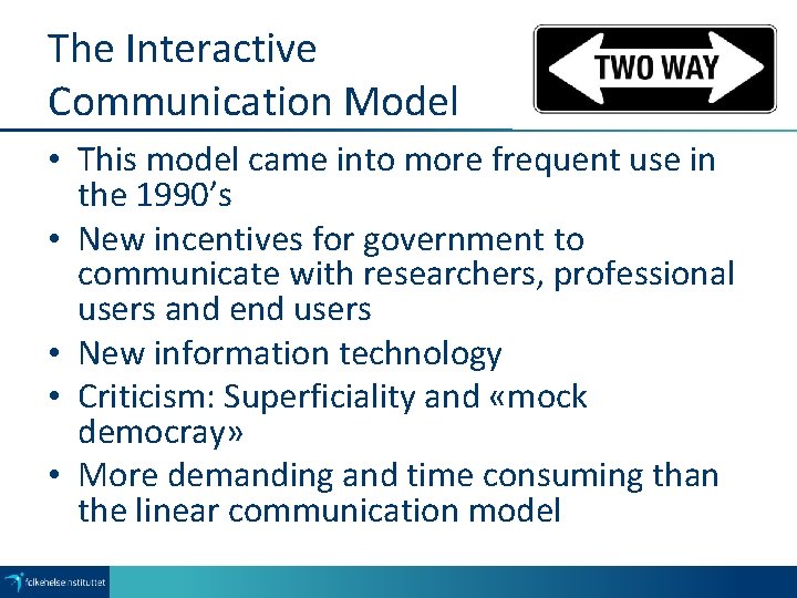 The Interactive Communication Model • This model came into more frequent use in the