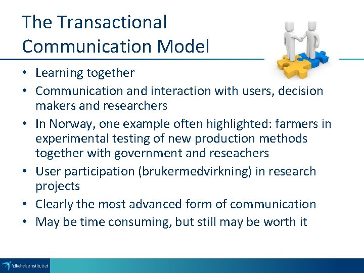 The Transactional Communication Model • Learning together • Communication and interaction with users, decision