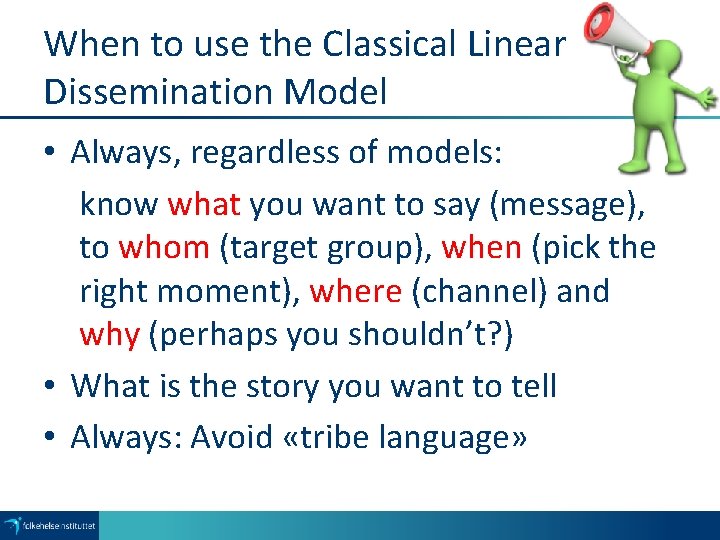 When to use the Classical Linear Dissemination Model • Always, regardless of models: know