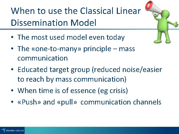 When to use the Classical Linear Dissemination Model • The most used model even