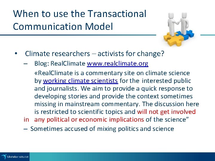 When to use the Transactional Communication Model • Climate researchers – activists for change?